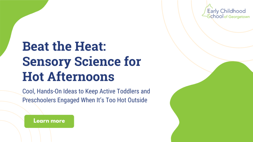 Graphic featured image with text reading "Beat the Heat: Sensory Science for Hot Afternoons" with the Early Childhood School of Georgetown logo.